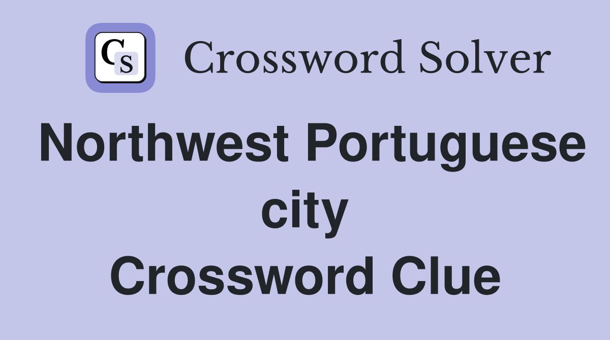 Northwest Portuguese city Crossword Clue
