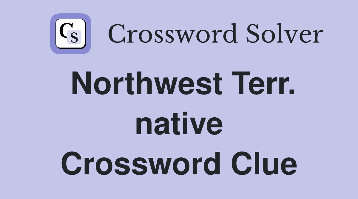 Northwest Terr. native Crossword Clue