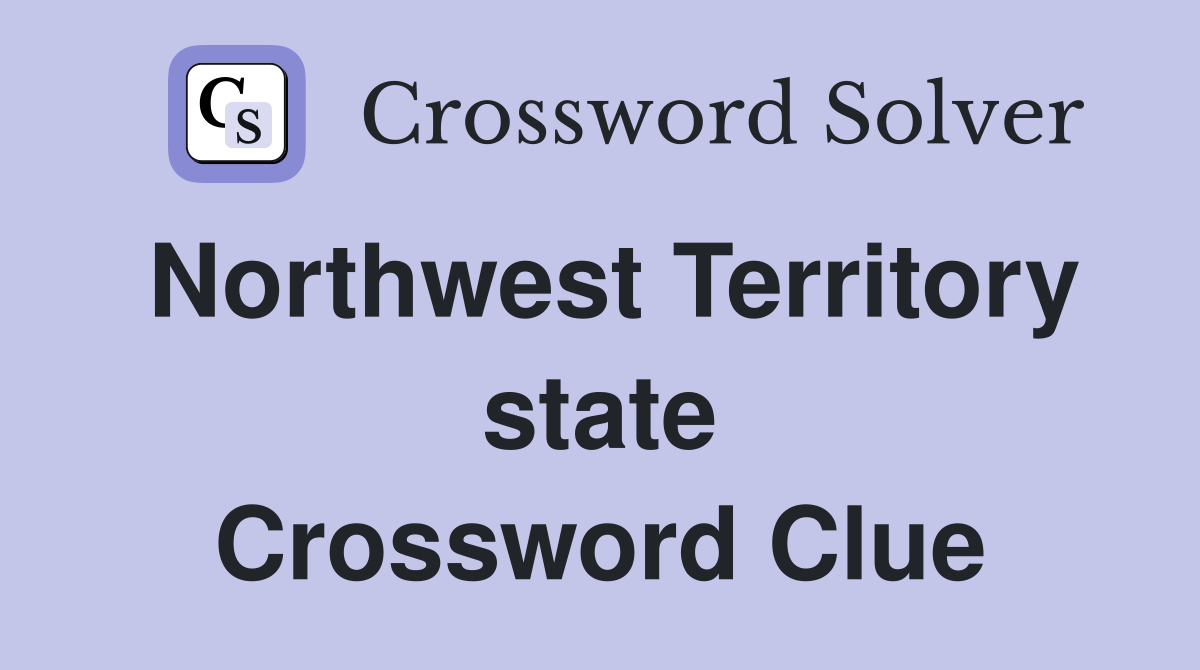 Northwest Territory state Crossword Clue