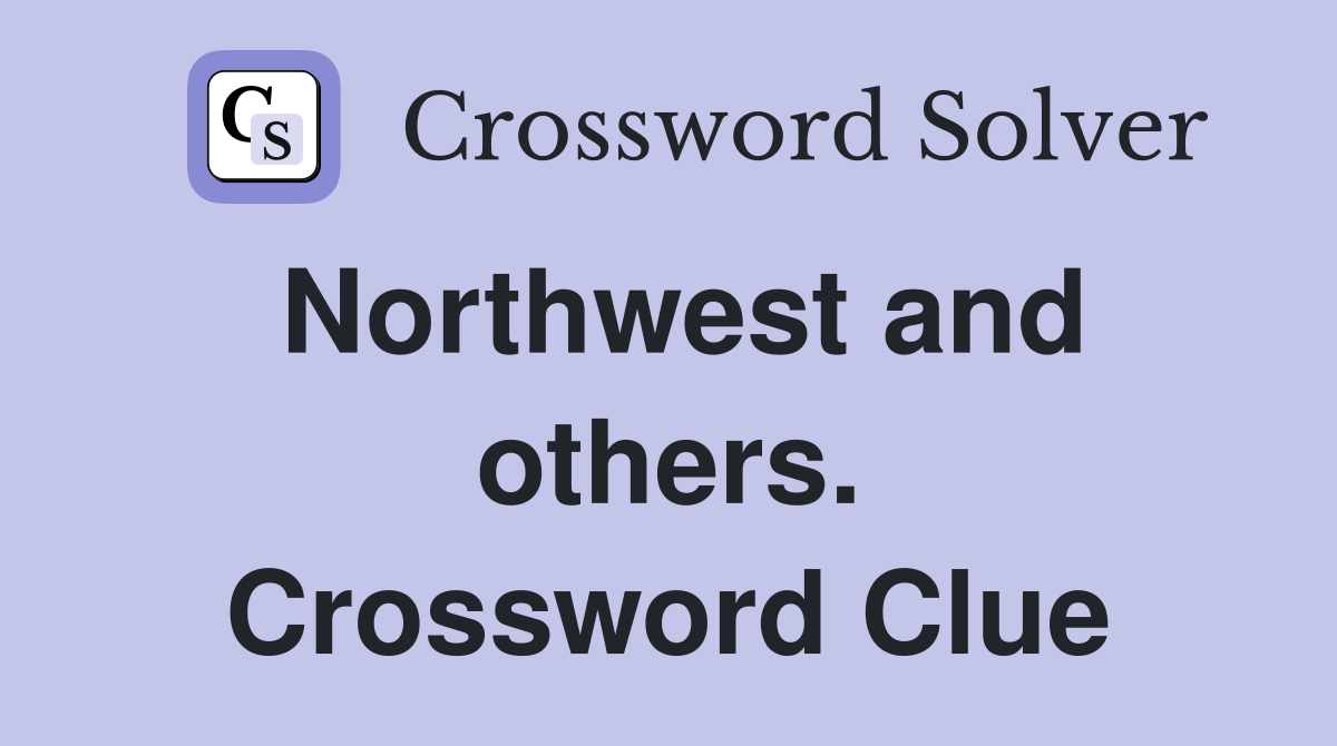 Northwest and others. Crossword Clue