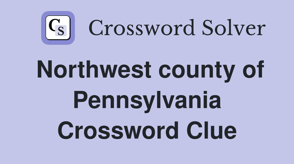 Northwest county of Pennsylvania Crossword Clue