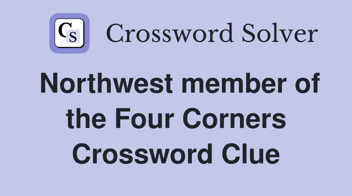 Northwest member of the Four Corners Crossword Clue