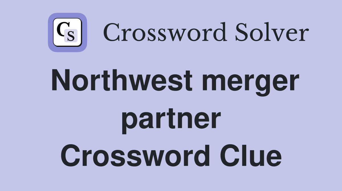 Northwest merger partner Crossword Clue
