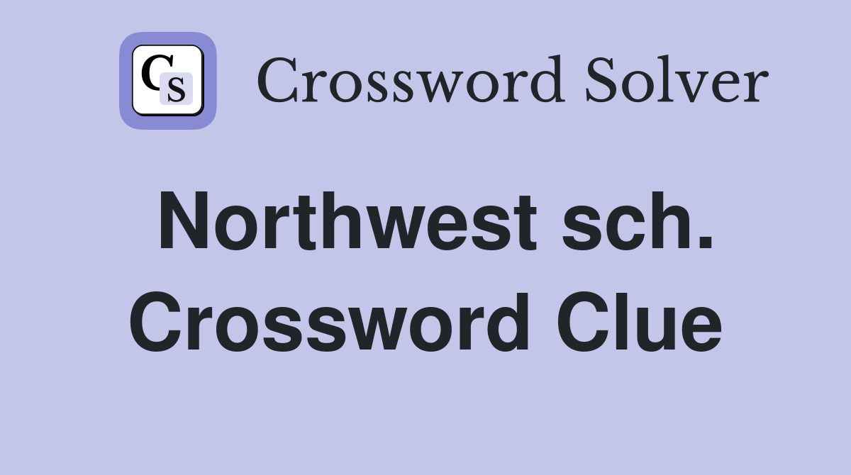 Northwest sch. Crossword Clue