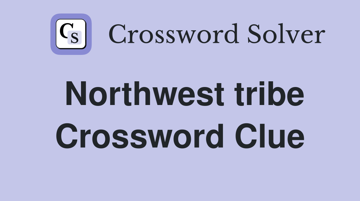 Northwest tribe Crossword Clue