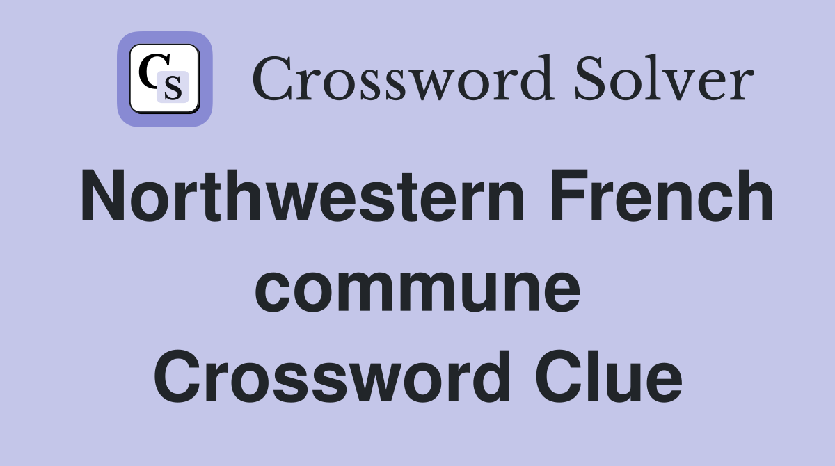 Northwestern French commune Crossword Clue