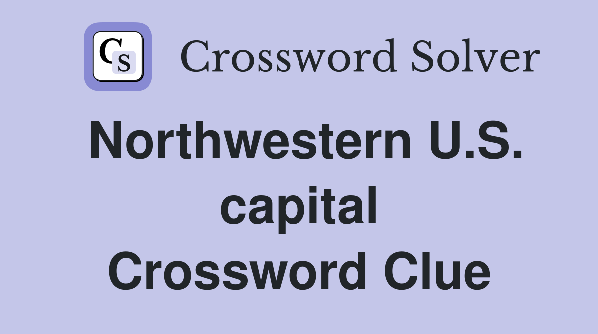 Northwestern U.S. capital Crossword Clue