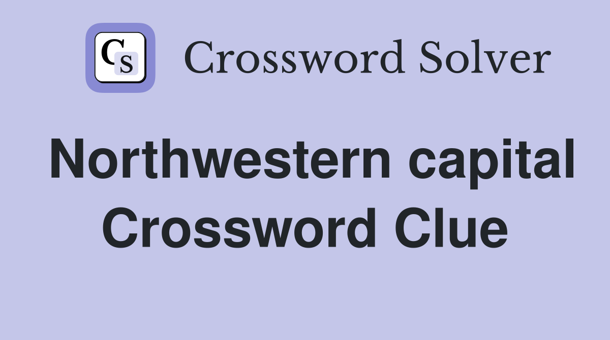 Northwestern capital Crossword Clue