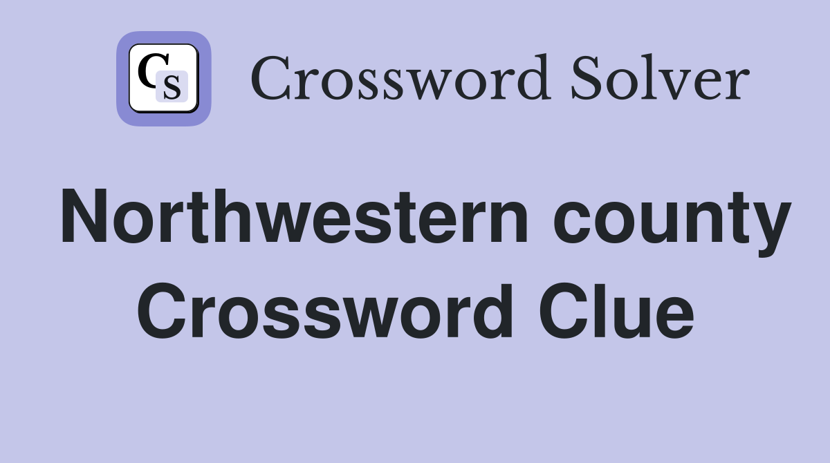 Northwestern county Crossword Clue