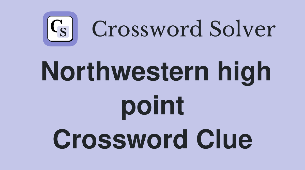 Northwestern high point Crossword Clue