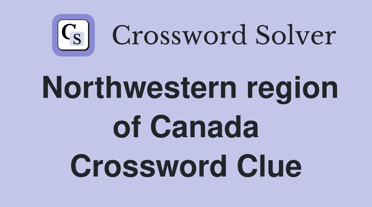 Northwestern region of Canada Crossword Clue