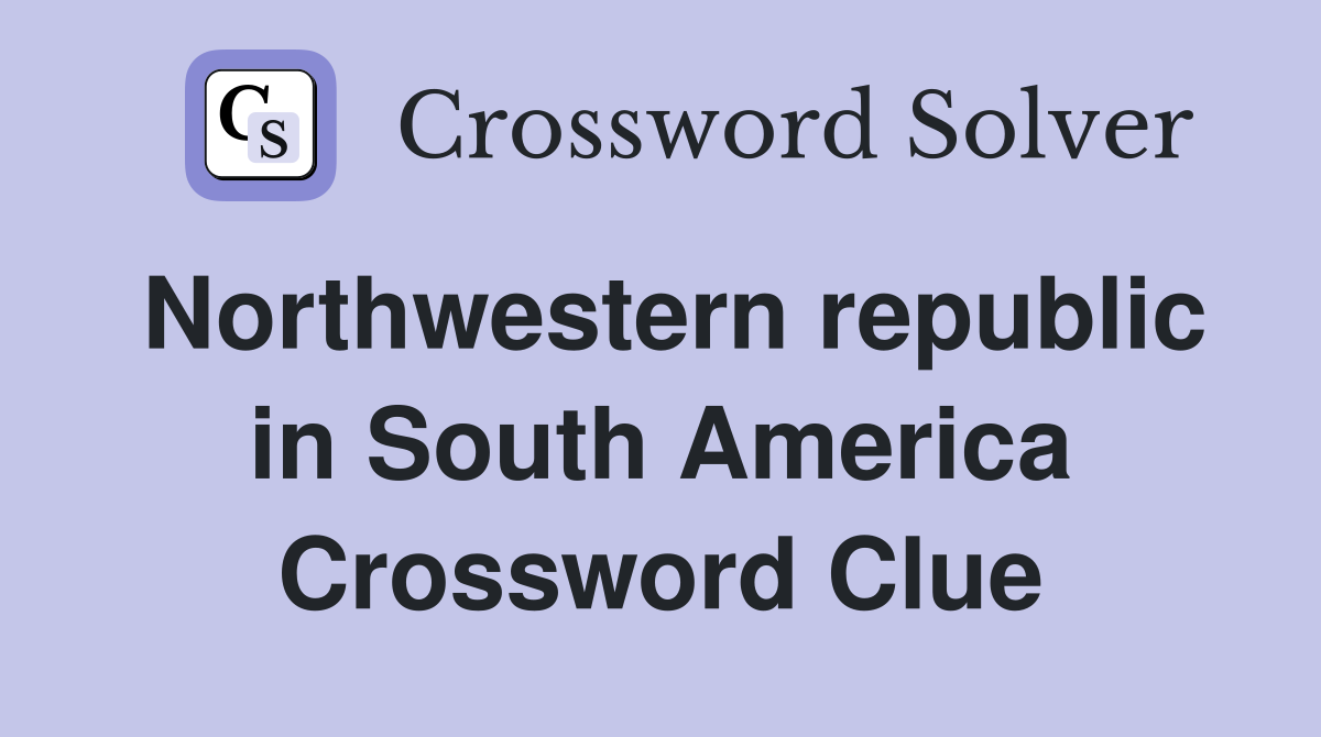Northwestern republic in South America Crossword Clue