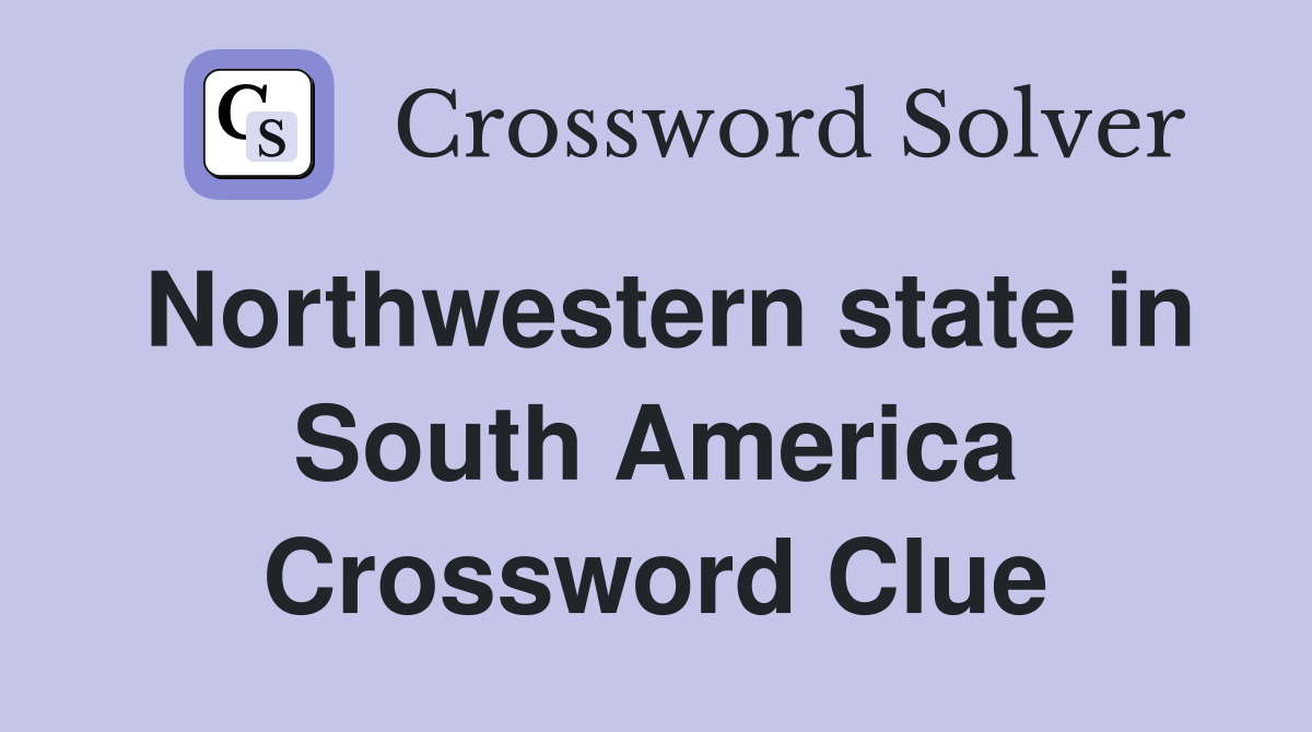 Northwestern state in South America Crossword Clue