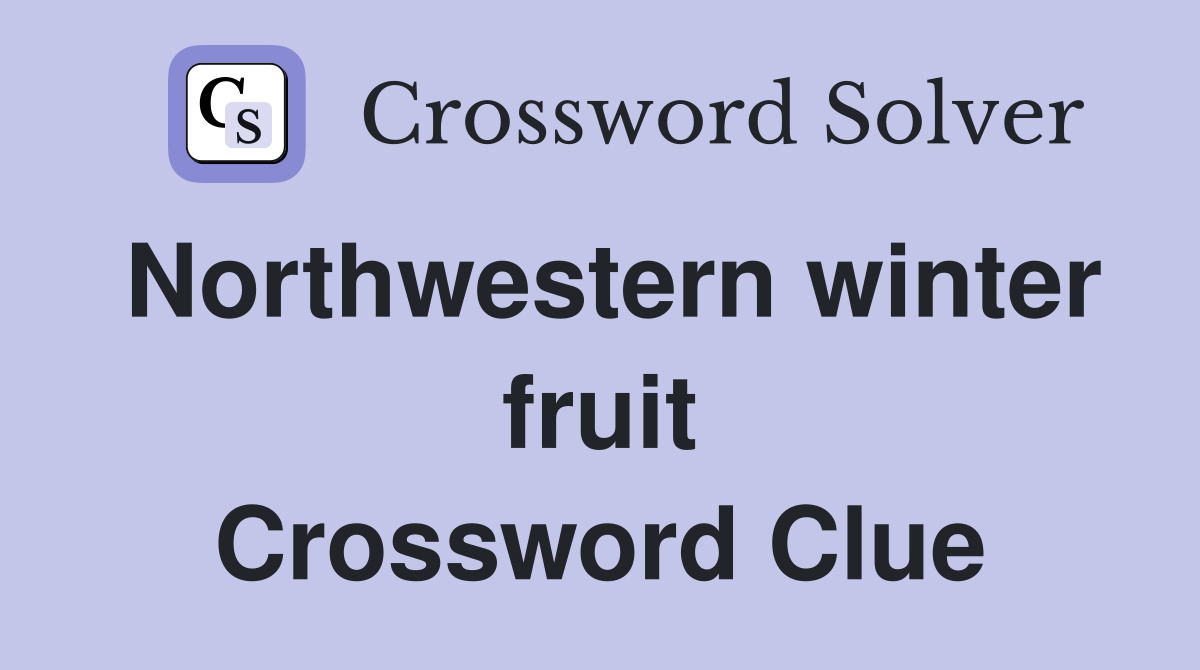 Northwestern winter fruit Crossword Clue