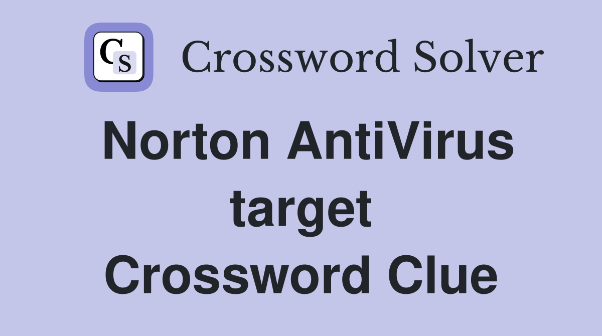 Norton AntiVirus target Crossword Clue