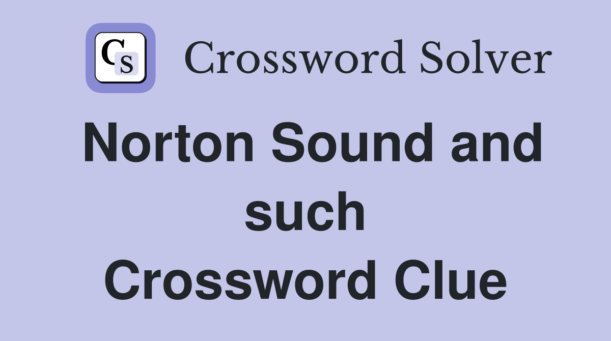 Norton Sound and such Crossword Clue