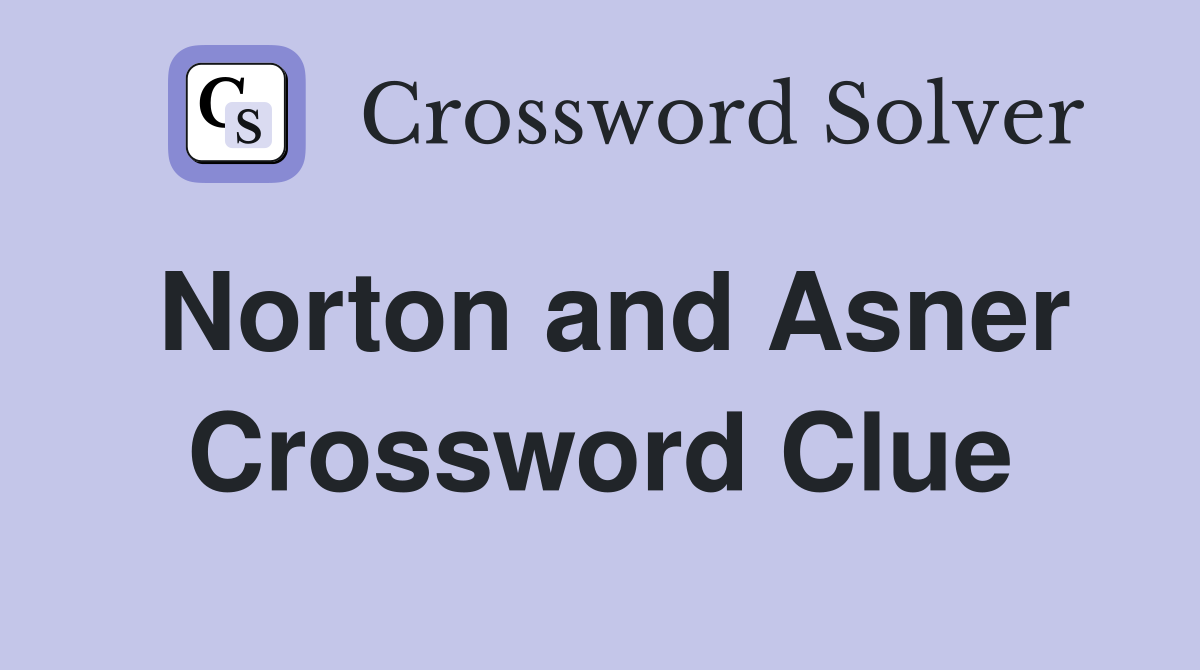 Norton and Asner Crossword Clue