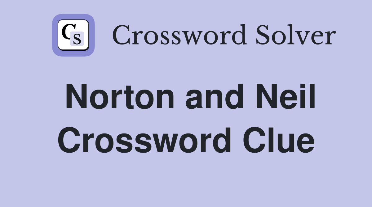 Norton and Neil Crossword Clue