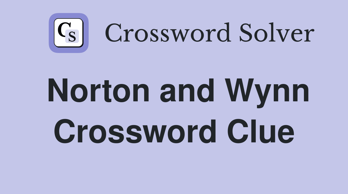 Norton and Wynn Crossword Clue