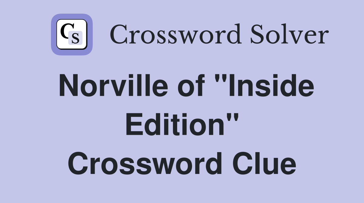 Norville of "Inside Edition" Crossword Clue