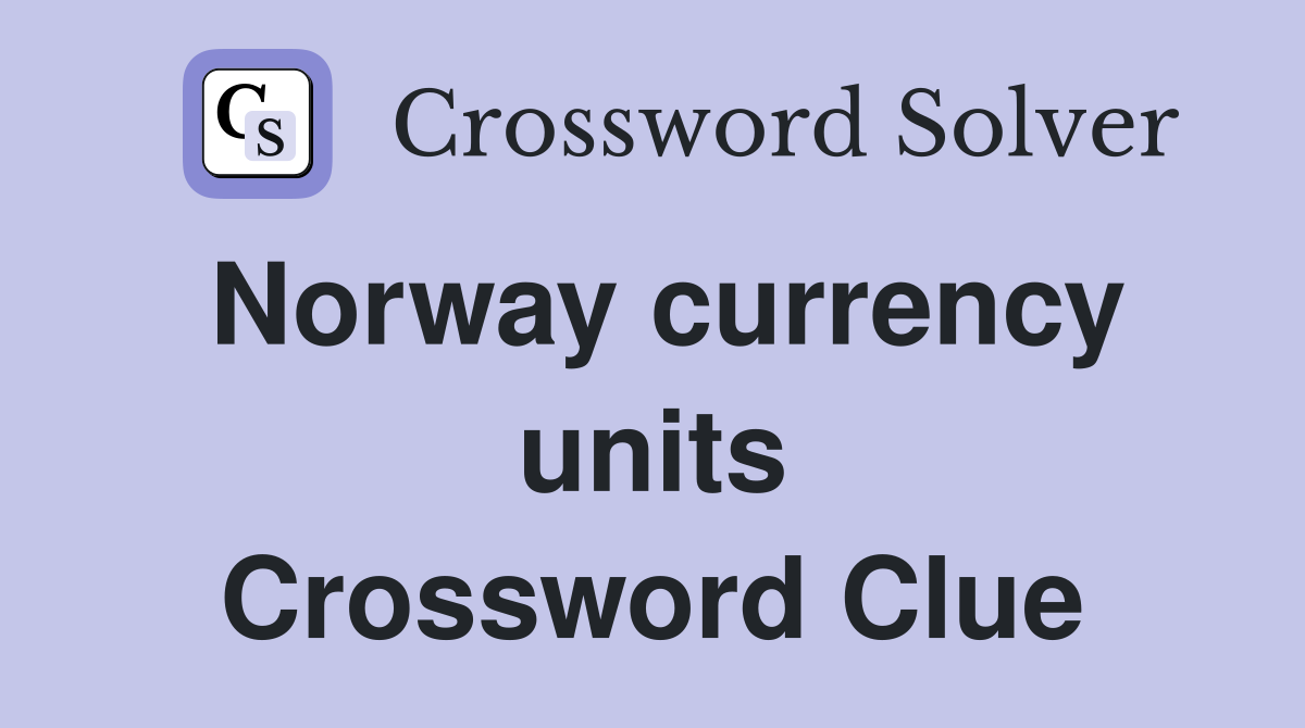 Norway currency units Crossword Clue