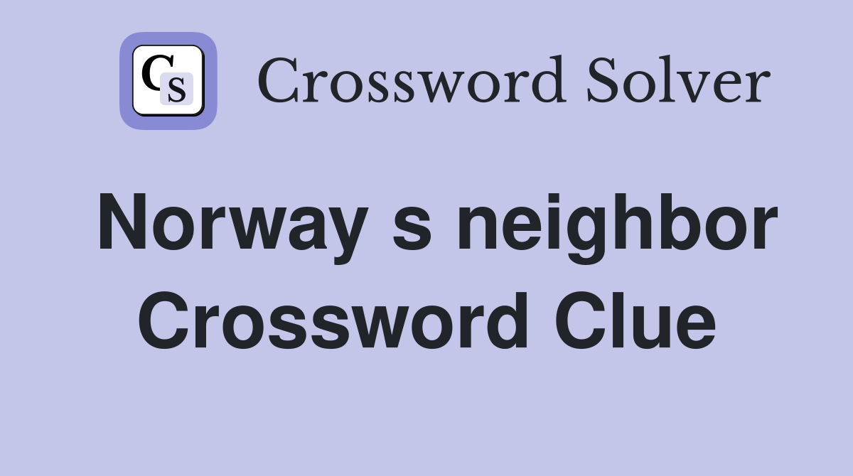 Norway s neighbor Crossword Clue