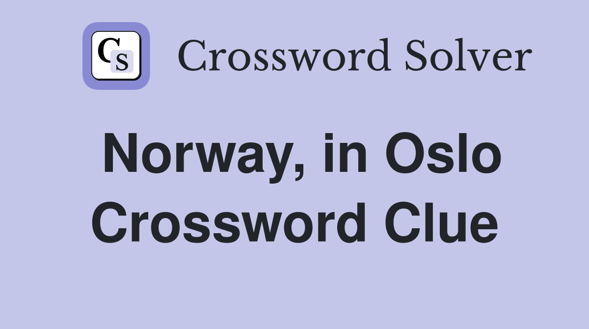 Norway, in Oslo Crossword Clue