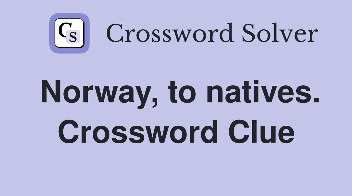 Norway, to natives. Crossword Clue