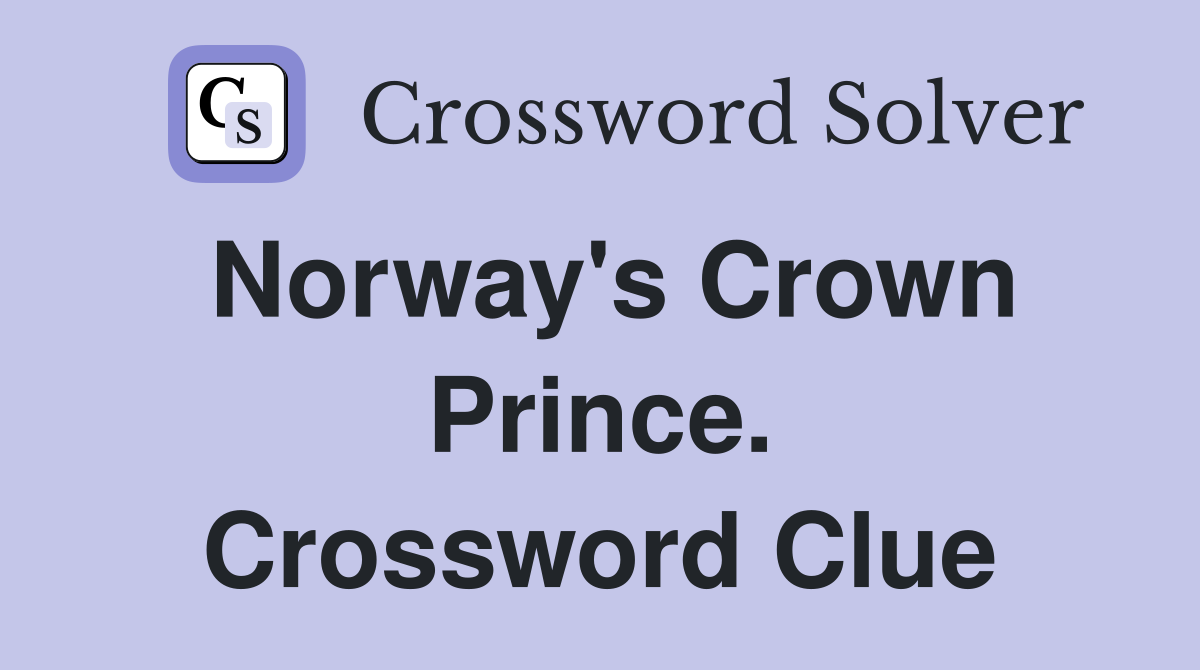 Norway's Crown Prince. Crossword Clue