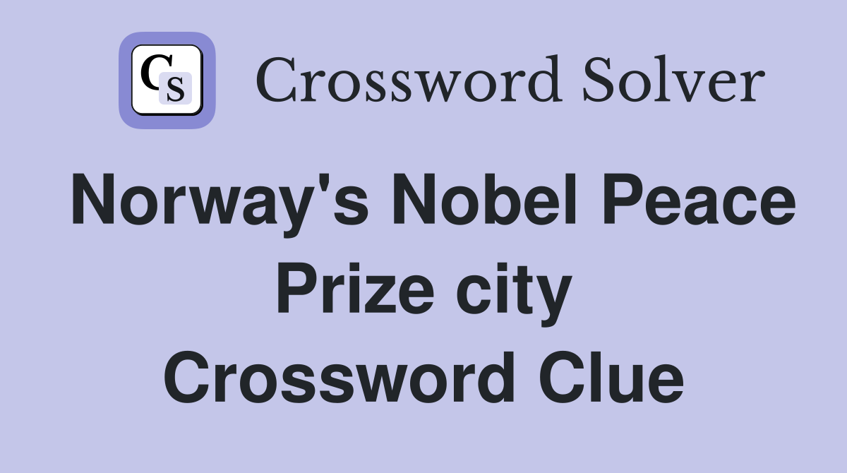 Norway's Nobel Peace Prize city Crossword Clue