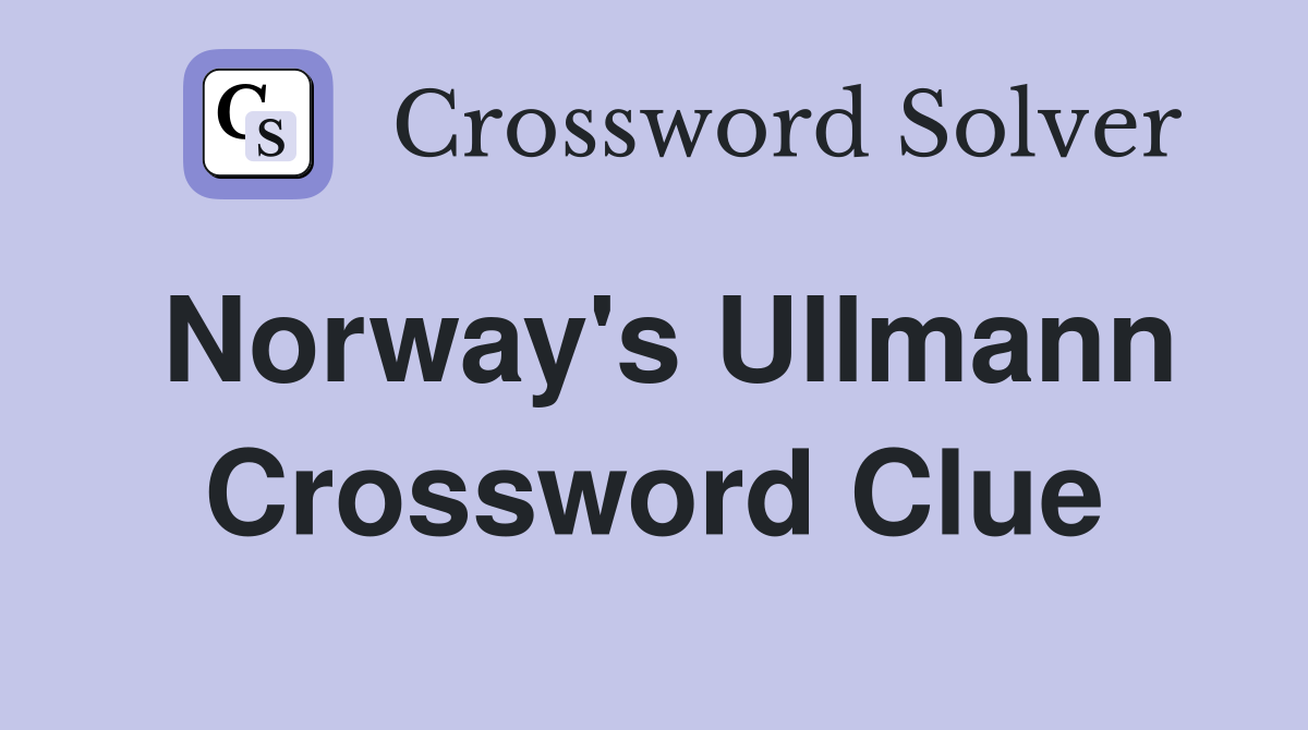 Norway's Ullmann Crossword Clue