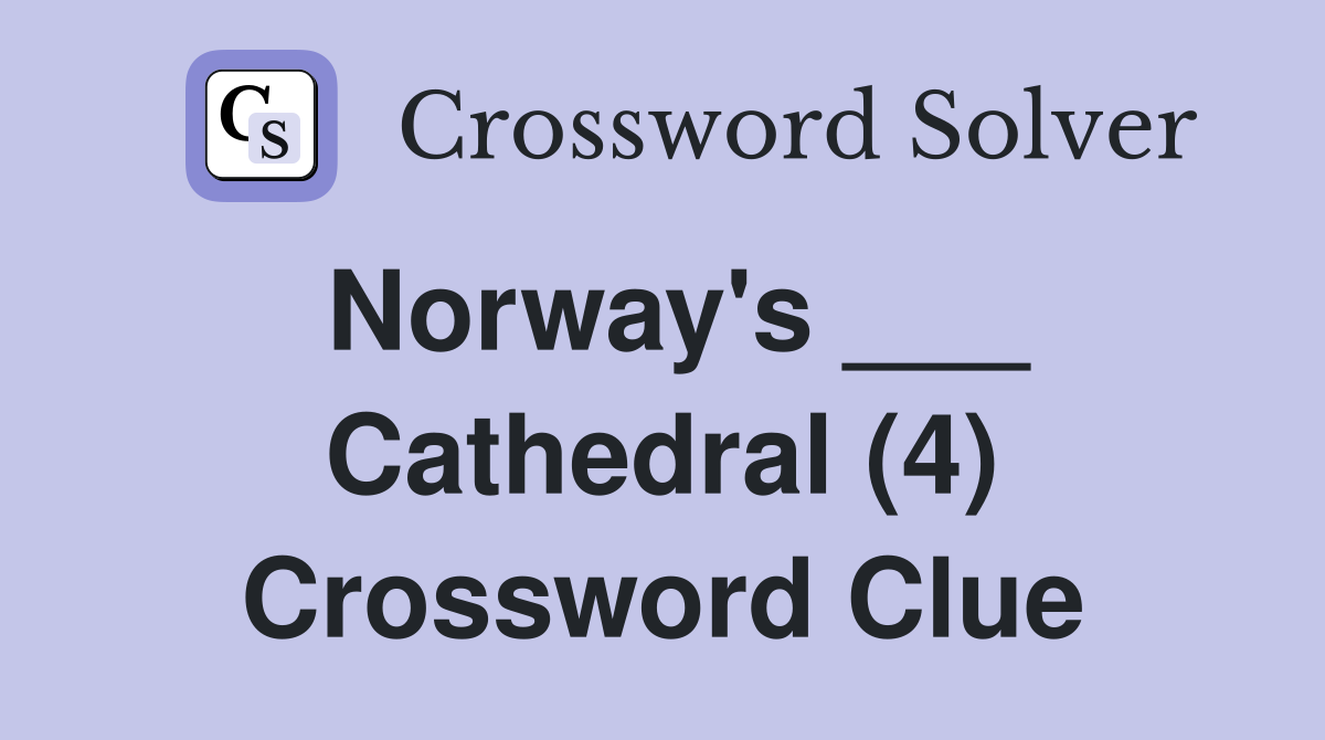 Norway's ___ Cathedral (4) Crossword Clue