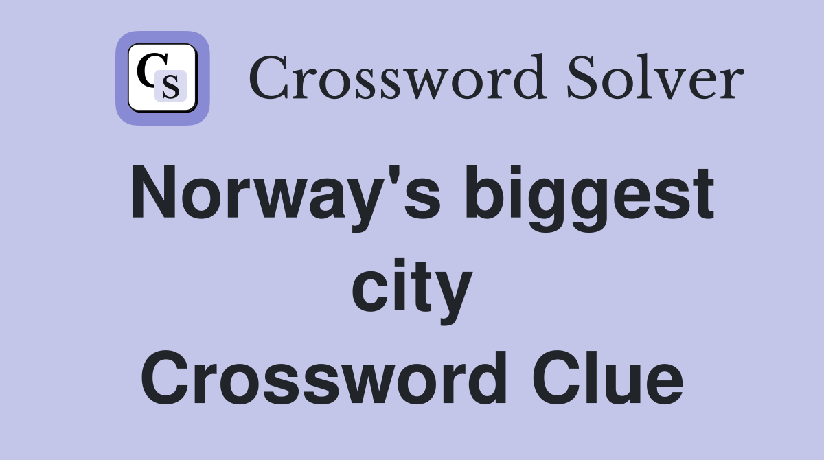 Norway's biggest city Crossword Clue
