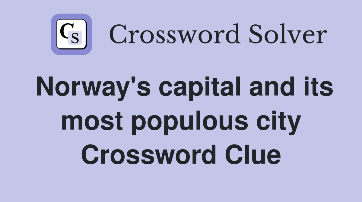 Norway's capital and its most populous city Crossword Clue