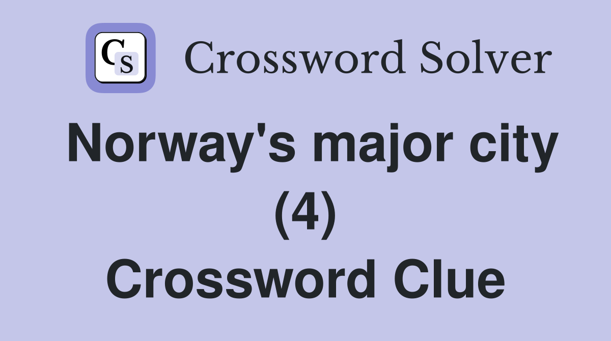 Norway's major city (4) Crossword Clue
