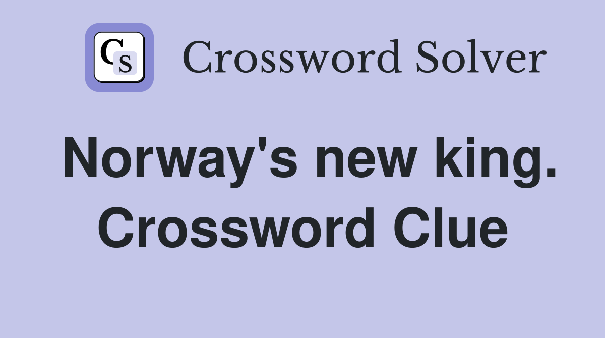 Norway's new king. Crossword Clue