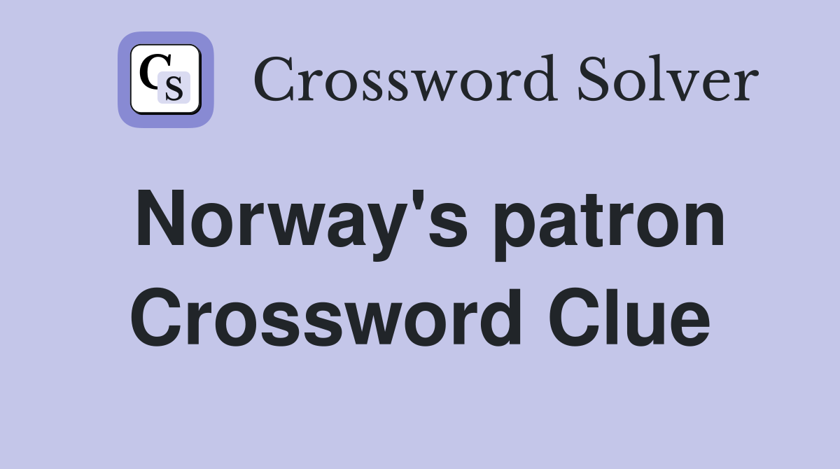 Norway's patron Crossword Clue