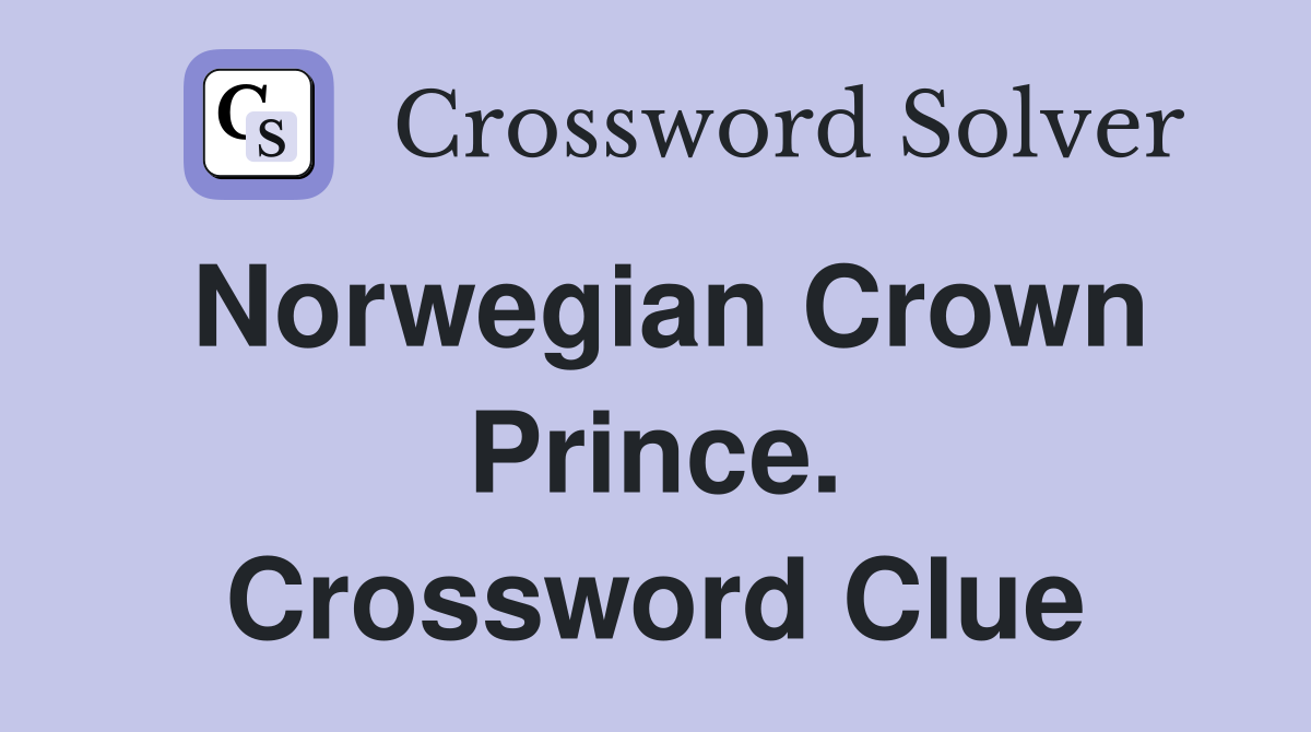 Norwegian Crown Prince. Crossword Clue