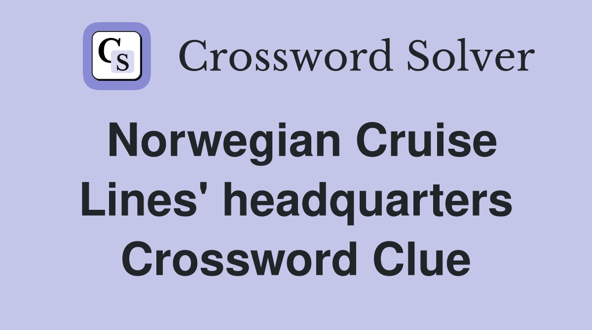 Norwegian Cruise Lines' headquarters Crossword Clue