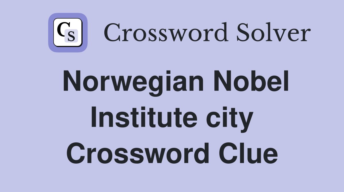Norwegian Nobel Institute city Crossword Clue
