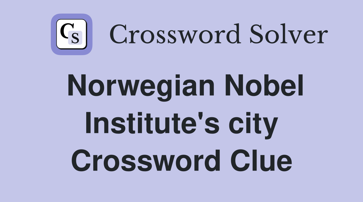 Norwegian Nobel Institute's city Crossword Clue