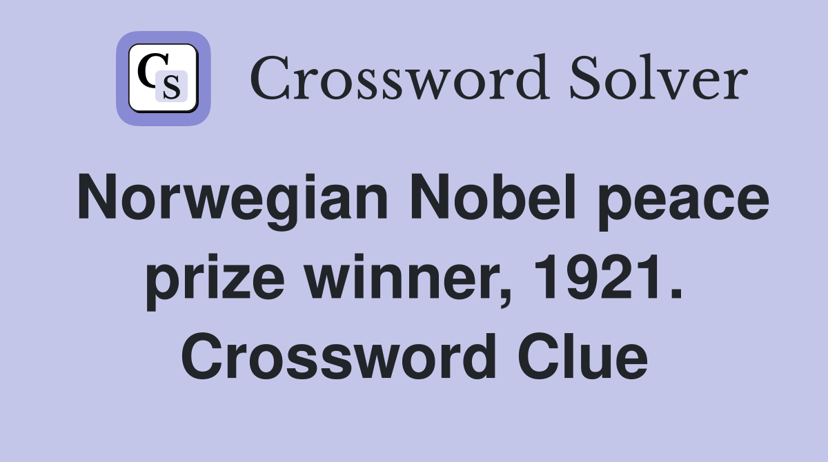 Norwegian Nobel peace prize winner, 1921. Crossword Clue