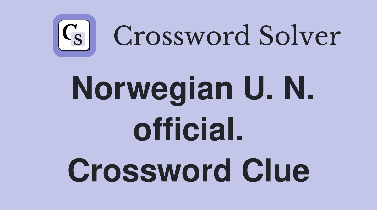 Norwegian U. N. official. Crossword Clue