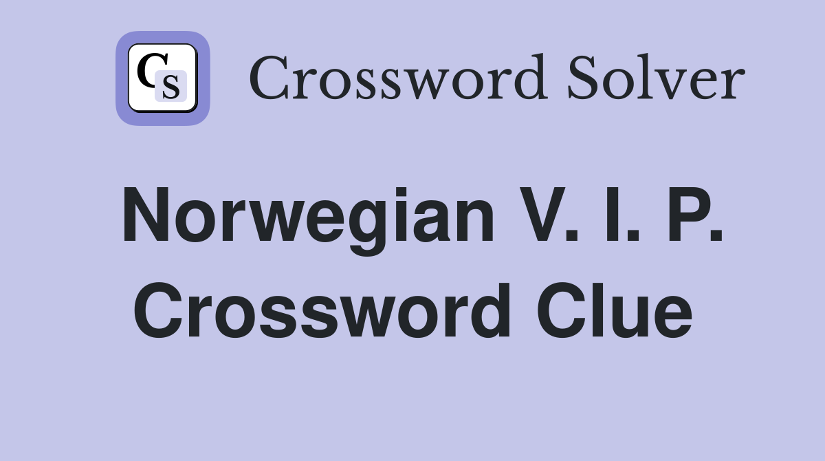 Norwegian V. I. P. Crossword Clue