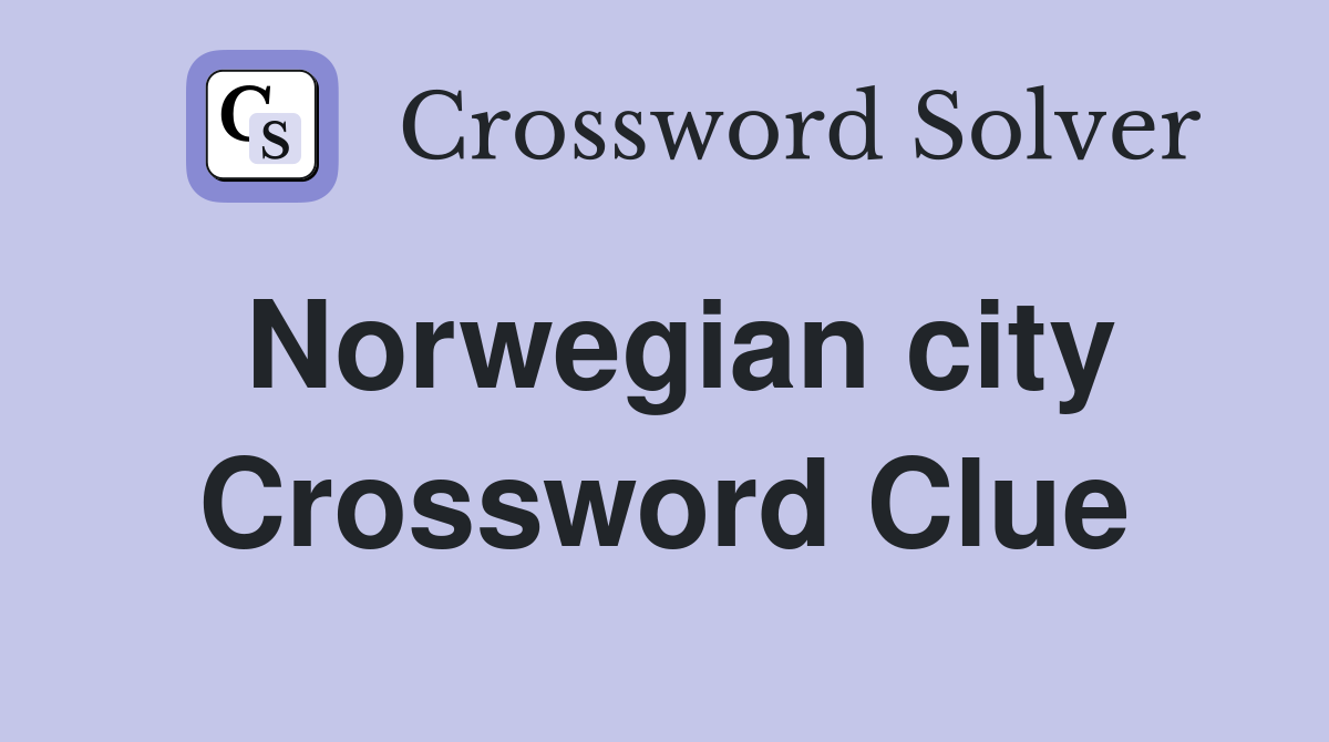 Norwegian city Crossword Clue Answers Crossword Solver
