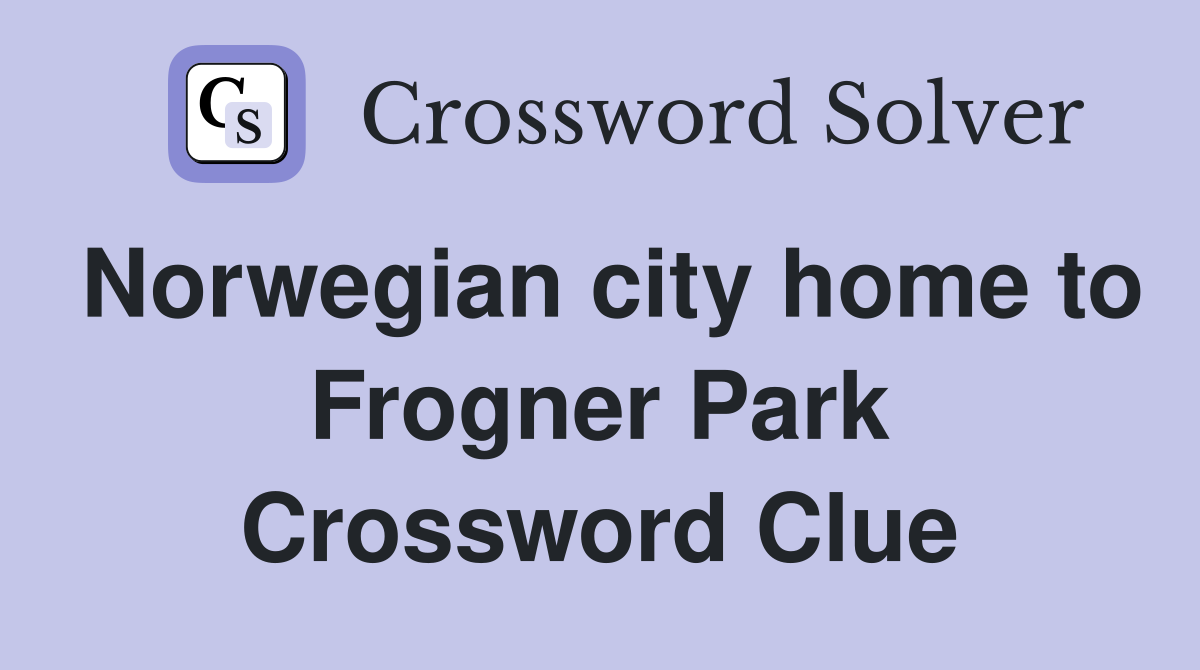 Norwegian city home to Frogner Park Crossword Clue