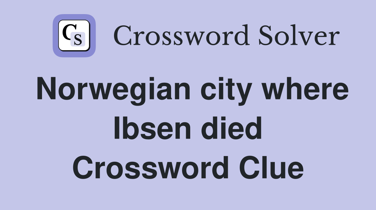 Norwegian city where Ibsen died Crossword Clue