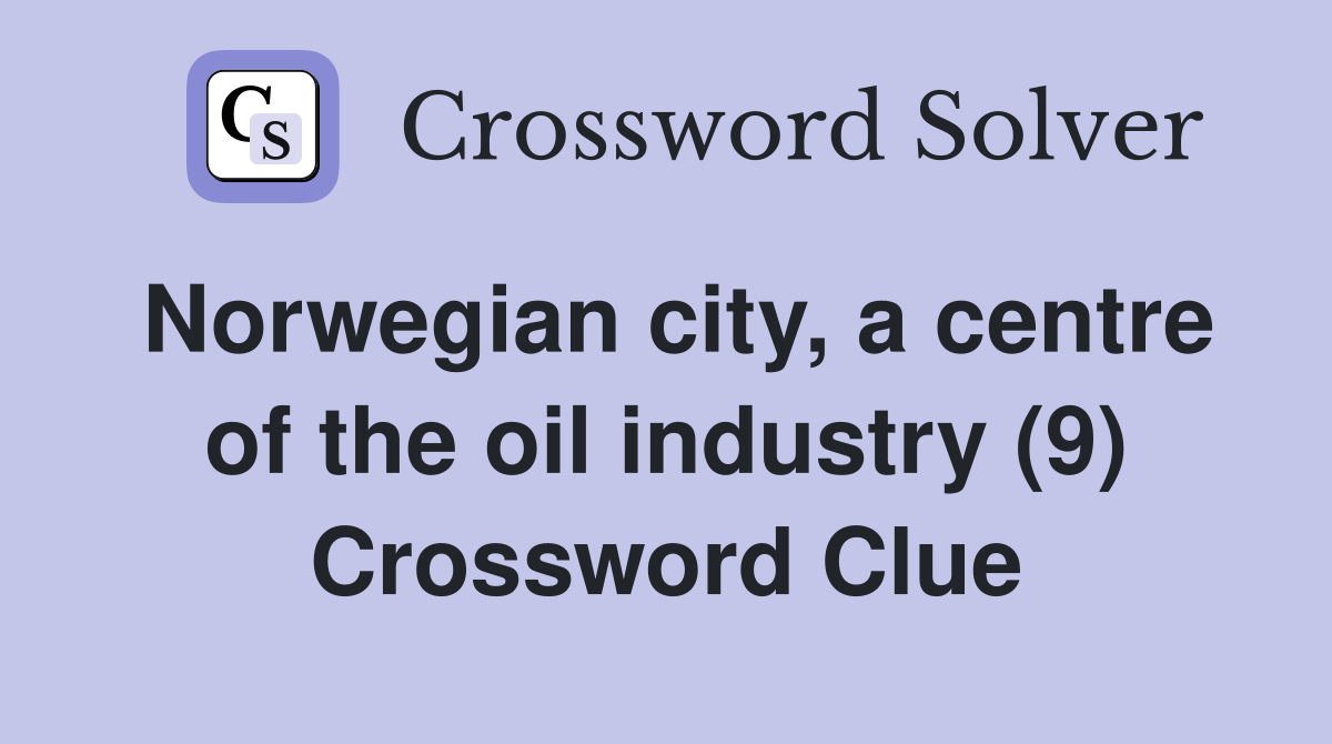 Norwegian city, a centre of the oil industry (9) Crossword Clue