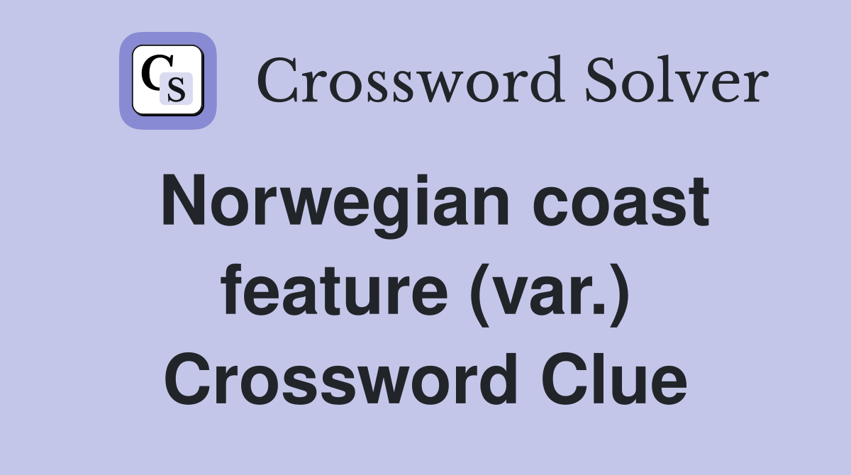 Norwegian coast feature (var.) Crossword Clue