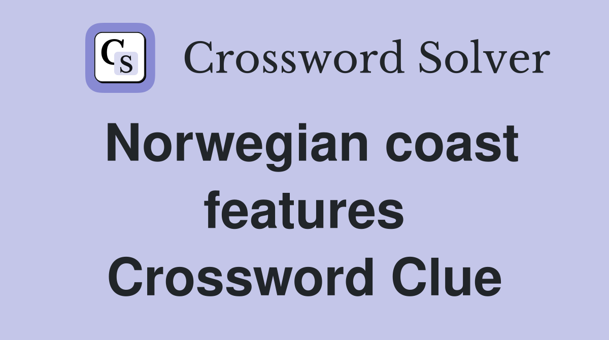 Norwegian coast features Crossword Clue